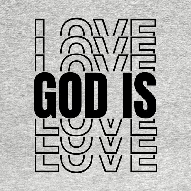 God Is Love, Bible Verse Gifts, Christian T-shirt, Church Gifts, Positive Message Gifts, Christian Designs, Love Gift Ideas by King Arthur's Closet